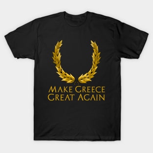 Classical Greek History Gift - Make Greece Great Again T-Shirt